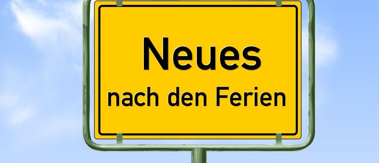 Schild mit Aufschrift: Neues nach den Ferien